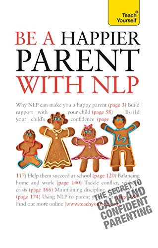 Be a Happier Parent with NLP: Practical guidance and neurolinguistic programming techniques for fulfilling, confident parenting - Orginal Pdf